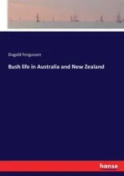 Bush life in Australia and New Zealand - Fergusson Dugald