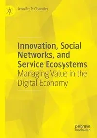 Innovation, Social Networks, and Service Ecosystems - Jennifer D. Chandler