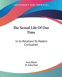 The Sexual Life Of Our Time - Bloch Iwan