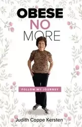 Obese No More - Judith Coppe Kersten