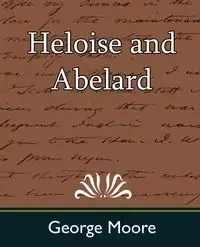 Heloise and Abelard - George Moore Moore