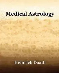 Medical Astrology (1914) - Daath Heinrich