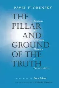 The Pillar and Ground of the Truth - Florensky Pavel