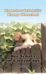 Hamsterdetektiv Harry Wuschel - Marcel Rau
