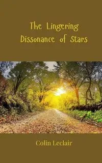The Lingering Dissonance of Stars - Colin Leclair