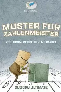 Muster für Zahlenmeister | Sudoku Ultimate | 200+ Schwere bis Extreme Rätsel - Puzzle Therapist
