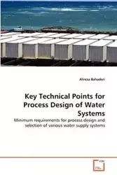 Key Technical Points for Process Design of Water Systems - Bahadori Alireza