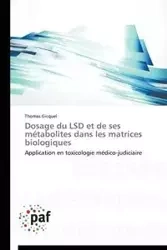 Dosage du lsd et de ses métabolites dans les matrices biologiques - GICQUEL-T