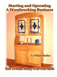 Starting and Operating A Woodworking Business - Benitez A. William