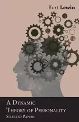 A Dynamic Theory of Personality - Selected Papers - Kurt Lewin