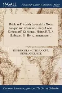 Briefe an Friedrich Baron de La Motte Fouquë - La Motte-Fouquë Friedrich