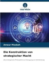 Die Konstruktion von strategischer Macht - Mosbah Ameur