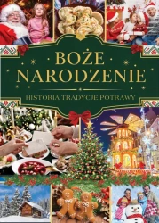 Boże Narodzenie. Historia, tradycje, potrawy - Opracowanie zbiorowe