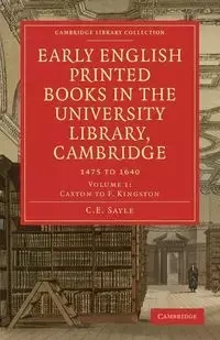Early English Printed Books in the University Library, Cambridge - Charles Edward Sayle