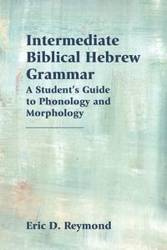 Intermediate Biblical Hebrew Grammar - Eric Reymond