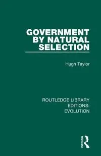 Government by Natural Selection - Taylor Hugh