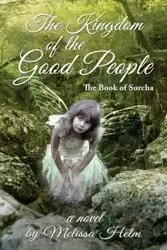 The Kingdom of the Good People (The Book of Sorcha 2) - Melissa Helm