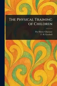 The Physical Training of Children - Henry Chavasse Pye