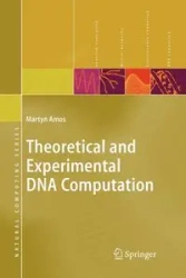 Theoretical and Experimental DNA Computation - Amos Martyn