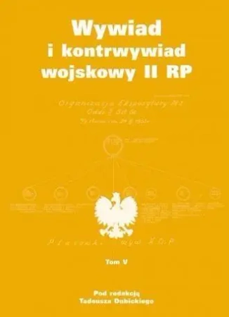 Wywiad i kontrwywiad wojskowy II RP T.5 - Tadeusz Dubicki