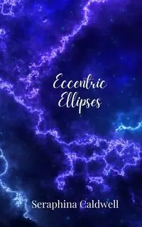 Eccentric Ellipses - Caldwell Seraphina