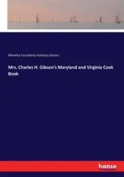 Mrs. Charles H. Gibson's Maryland and Virginia Cook Book - Marietta Gibson Fauntleroy Hollyday