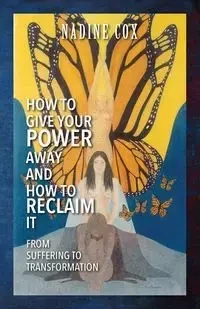 How To Give Your Power Away and How To Reclaim It - Nadine Cox