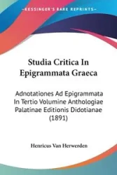 Studia Critica In Epigrammata Graeca - Van Herwerden Henricus