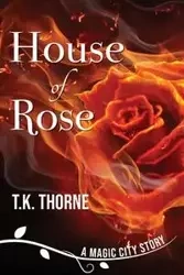 House of Rose - Thorne T K