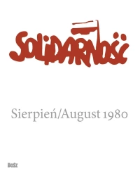 Solidarność. Sierpień 1980 - Opracowanie zbiorowe