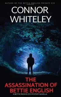 The Assassination Of Bettie English - Whiteley Connor