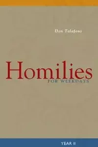 Homilies for Weekdays - Don Talafous