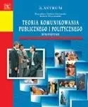 Teoria komunikowania publicznego i politycznego - Bogusława Dobek Ostrowska, Robert Wiszniowski