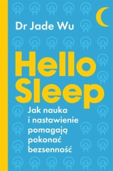 Hello sleep. Jak nauka i nastawienie pomagają.. - Dr Jade Wu, Dorota Malina