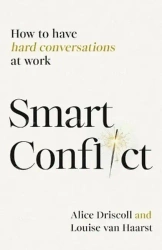 Smart Conflict. How to have hard conversations at work wer. angielska - Alice Driscoll