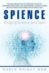 Spience-Bridging Science and Spirit - Robyn Wright Msw