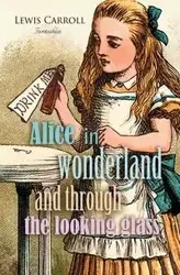 Alice in Wonderland and Through the Looking Glass - Lewis Carroll