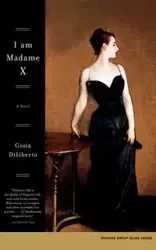 I Am Madame X - Diliberto Gioia