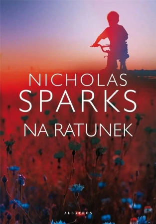 Na ratunek w.2021 - Nicholas Sparks