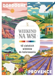 Kolorowanka antystresowa. Weekend na wsi. 40 sielskich widoków do kolorowania - praca zbiorowa