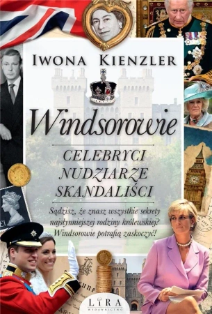 Windsorowie. Celebryci, nudziarze, skandaliści w.2 - Iwona Kienzler