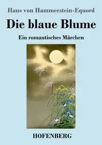 Die blaue Blume - Hans von Hammerstein-Equord