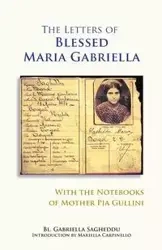 Letters of Blessed Maria Gabriella with the Notebooks of Mother Pia Gullini - Gabriella Sagheddu