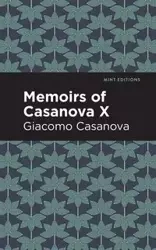 Memoirs of Casanova Volume X - Casanova Giacomo