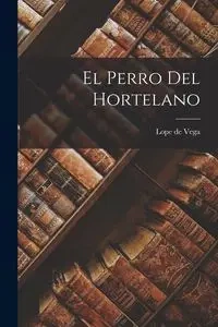 El Perro Del Hortelano - Vega Lope de