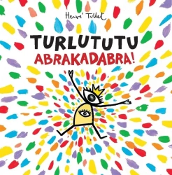 Turlututu. Abrakadabra! - Herve Tullet