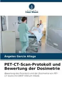 PET-CT-Scan-Protokoll und Bewertung der Dosimetrie - García Aliaga Ángeles
