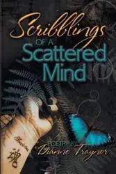 Scribblings of a Scattered Mind - Dianne Traynor