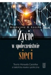 Życie w społeczeństwie sieci - Magdalena M. Kosche