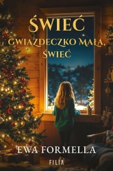 Świeć gwiazdeczko mała, świeć - Ewa Formella